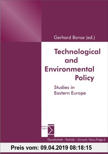 Gebr. - Technological and Environmental Policy: Studies in Eastern Europe (Gesellschaft - Technik - Umwelt, Neue Folge)