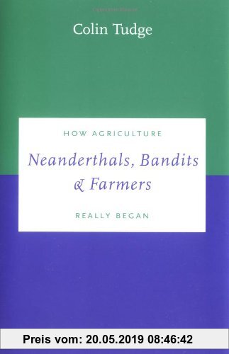 Gebr. - Neanderthals, Bandits and Farmers: How Agriculture Really Began (Darwinism Today)