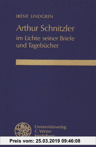 Gebr. - Arthur Schnitzler im Lichte seiner Briefe und Tagebücher (Beiträge zur neueren Literaturgeschichte)