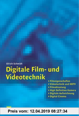 Gebr. - Digitale Film- und Videotechnik: Filmeigenschaften, Videotechnik und HDTV, Filmabtastung, High Definition Kamera, Digitale Aufzeichnung, Digit