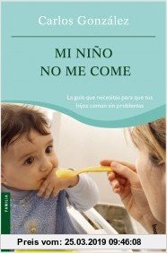 Gebr. - Mi niño no me come : la guía que necesitas para que tus hijos coman sin problemas (Prácticos, Band 2)