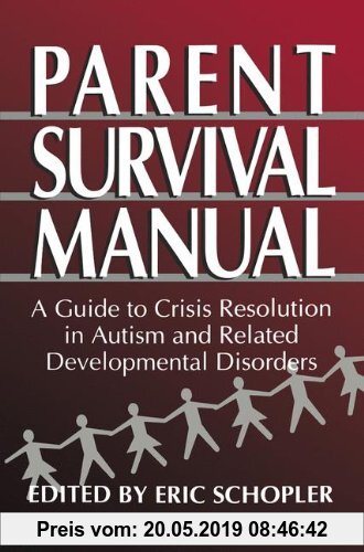Gebr. - Parent Survival Manual: A Guide To Crisis Resolution In Autism And Related Developmental Disorders (Plenum Studies in Work and Industry)