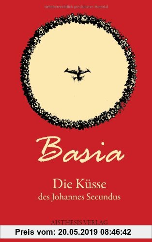 Gebr. - Basia: Die Küsse des Johannes Secundus