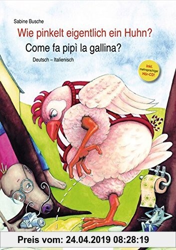 Gebr. - Wie pinkelt eigentlich ein Huhn?: Come fa pipì la gallina? / Kinderbuch Deutsch-Italienisch mit Audio-CD