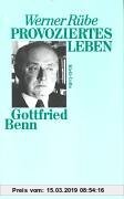 Provoziertes Leben: Gottfried Benn