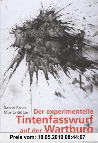 Gebr. - Der experimentelle Tintenfasswurf auf der Wartburg