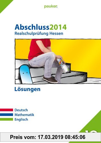 Gebr. - pauker. / Abschluss 2014 - Realschulprüfung Hessen - Lösungen: Deutsch, Mathematik, Englisch