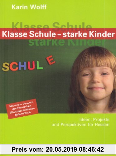 Gebr. - Klasse Schule - starke Kinder: Ideen, Projekte und Perspektiven für Hessen