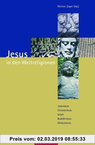 Gebr. - Jesus in den Weltreligionen: Judentum - Christentum - Islam - Buddhismus - Hinduismus
