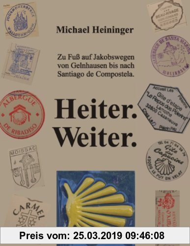 Gebr. - Heiter. Weiter.: Zu Fuß auf Jakobswegen von Gelnhausen bis nach Santiago de Compostela.
