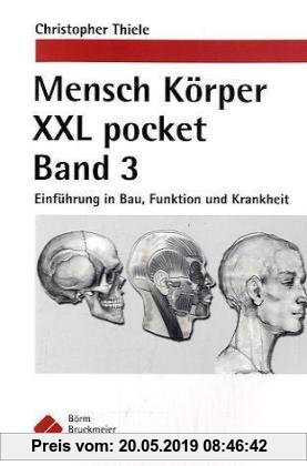 Gebr. - Mensch Körper XXL pocket. Band 3: Einführung in Bau, Funktion und Krankheit