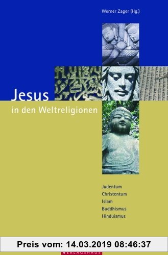 Gebr. - Jesus in den Weltreligionen: Judentum - Christentum - Islam - Buddhismus - Hinduismus