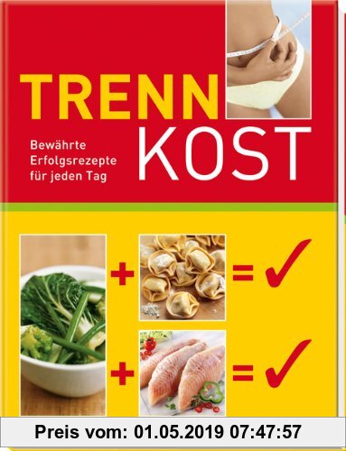 Gebr. - Trennkost: Bewährte Erfolgsrezepte für jeden Tag