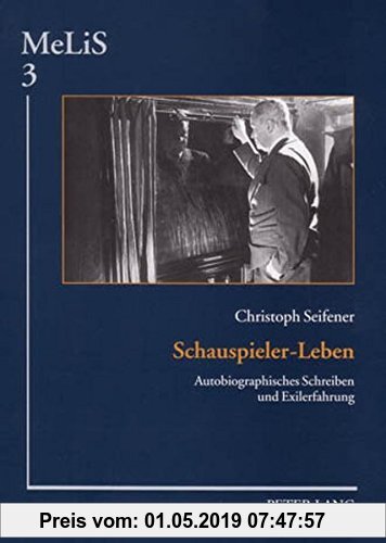 Gebr. - Schauspieler-Leben: Autobiographisches Schreiben und Exilerfahrung (MeLiS. Medien - Literaturen - Sprachen in Anglistik/Amerikanistik, Germani