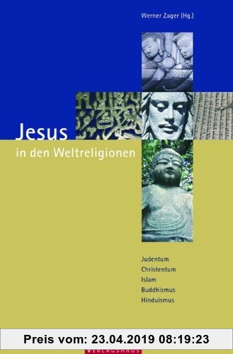Gebr. - Jesus in den Weltreligionen: Judentum - Christentum - Islam - Buddhismus - Hinduismus