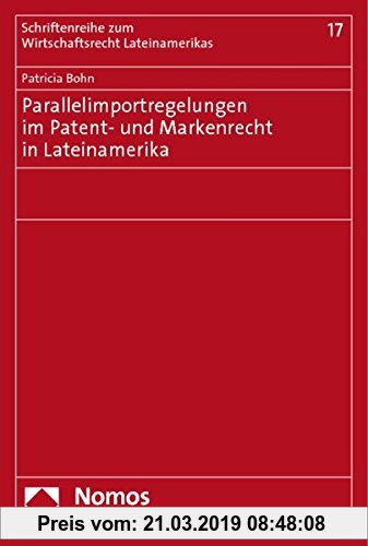 Gebr. - Parallelimportregelungen im Patent- und Markenrecht in Lateinamerika (Schriftenreihe zum Wirtschaftsrecht Lateinamerikas)