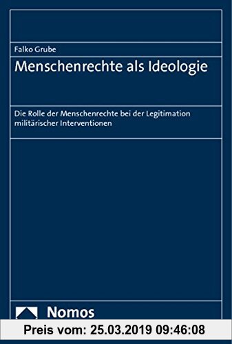 Gebr. - Menschenrechte als Ideologie: Die Rolle der Menschenrechte bei der Legitimation militärischer Interventionen