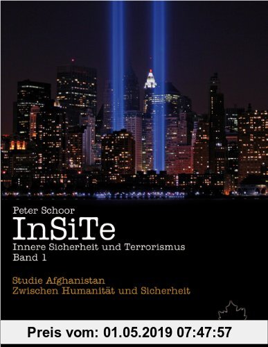 Gebr. - InSiTe. Innere Sicherheit und Terrorismus 01: Studie Afghanistan. Zwischen Humanität und Sicherheit