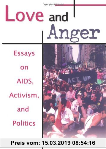 Gebr. - Love and Anger: Essays on AIDS, Activism, And Politics (Haworth Gay & Lesbian Studies)