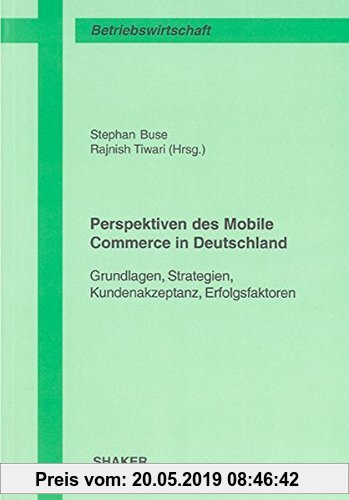 Gebr. - Perspektiven des Mobile Commerce in Deutschland: Grundlagen, Strategien, Kundenakzeptanz, Erfolgsfaktoren (Berichte aus der Betriebswirtschaft