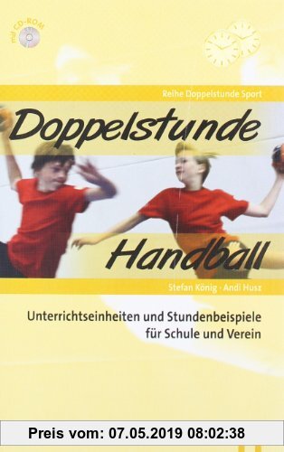 Gebr. - Doppelstunde Handball: Unterrichtseinheiten, Trainingsformen und Stundenbeispiele für Schulen und Verein