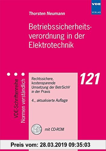 Gebr. - Betriebssicherheitsverordnung in der Elektrotechnik: Rechtssichere, kostensparende Umsetzung der BetrSichV in der Praxis