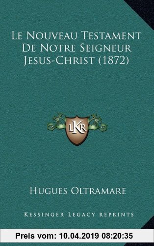Gebr. - Le Nouveau Testament de Notre Seigneur Jesus-Christ (1872)