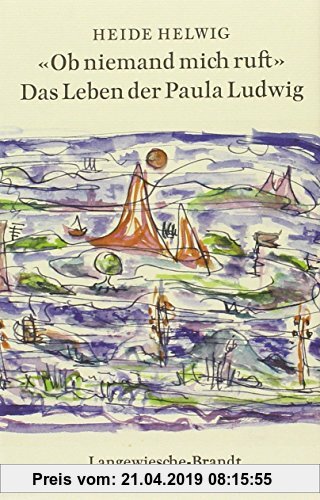 Gebr. - 'Ob niemand mich ruft': Das Leben der Paula Ludwig