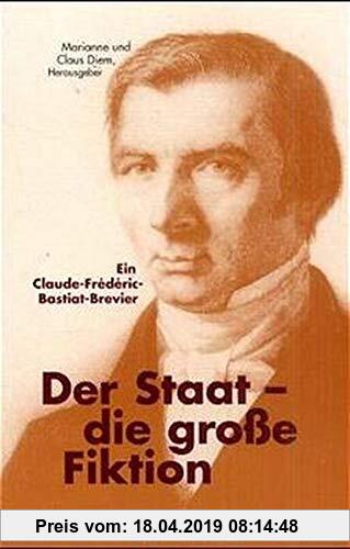 Gebr. - Der Staat die große Fiktion. Ein Claude-Frederic-Bastiat-Brevier.