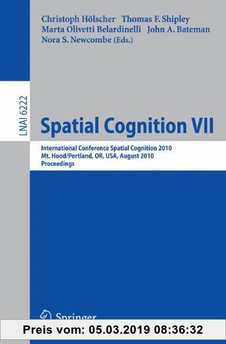 Gebr. - Spatial Cognition VII: International Conference, Spatial Cognition 2010, Mt. Hood/Portland, OR, USA, August 15-19,02010, Proceedings (Lecture