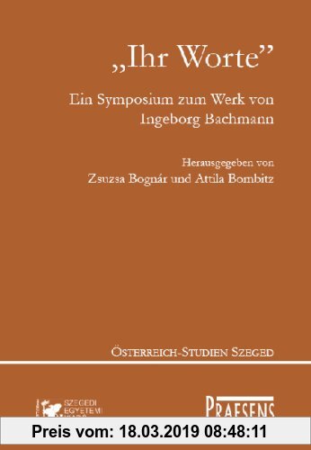 Gebr. - Ihr Worte: Ein Symposium zum Werk von Ingeborg Bachmann aus Anlass ihres 80. Geburtstages