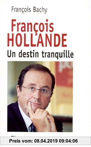 Gebr. - François Hollande. Un destin tranquille