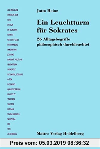 Ein Leuchtturm für Sokrates: 26 Alltagsbegriffe philosophisch durchleuchtet