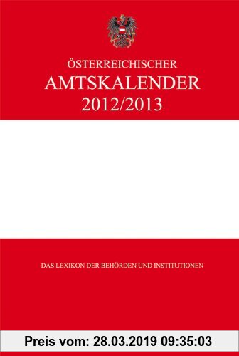 Gebr. - Österreichischer Amtskalender 2012/2013: Das Lexikon der Behörden und Institutionen
