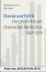 Chemie und Politik: Die Geschichte der chemischen Werke Hüls 1938-1979. Eine Studie zum Problem der Corporate Governance