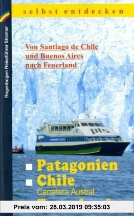 Gebr. - Patagonien, Chile mit Carretera Austral, Feuerland selbst entdecken: Von Santiago de Chile und Buenos Aires nach Feuerland