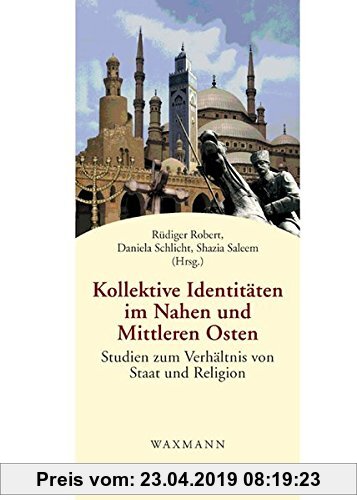 Gebr. - Kollektive Identitäten im Nahen und Mittleren Osten: Studien zum Verhältnis von Staat und Religion