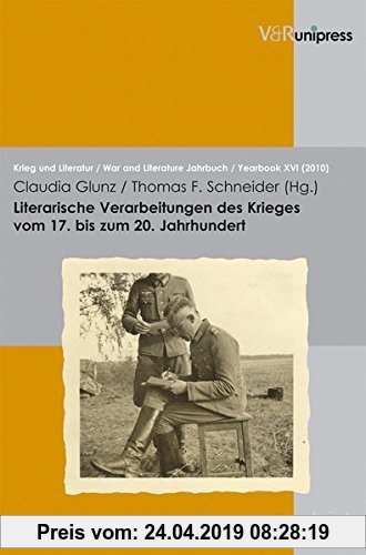 Gebr. - Literarische Verarbeitungen des Krieges vom 17. bis zum 20. Jahrhundert: »eine uber die Masen erbärmliche Zeit« (Krieg Und Literatur / War and