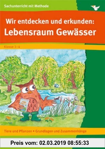 Gebr. - Wir entdecken und erkunden: Lebensraum Gewässer: Tiere und Pflanzen - Grundlagen und Zusammenhänge (3. und 4. Klasse)