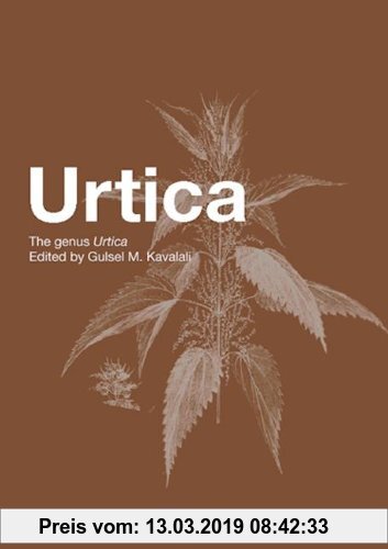 Gebr. - Urtica: Therapeutic and Nutritional Aspects of Stinging Nettles: The Genus Urtica (Medicinal and Aromatic Plants - Industrial Profiles, Band 3