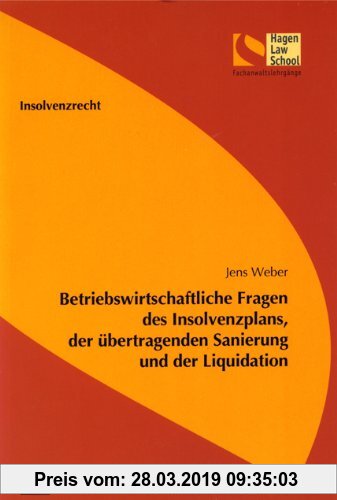Gebr. - Betriebswirtschaftliche Fragen des Insolvenzplans, derübertragenden Sanierung und der Liquidation
