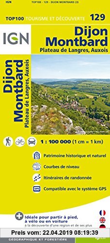 Gebr. - IGN 1 : 100 000 Dijon - Montbard: Top 100 Tourisme et Découverte. Patrimoine historique et naturel / Courbes de niveau / Itinéraires de randon