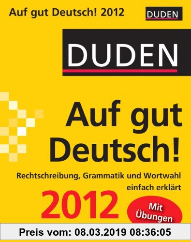 Gebr. - Duden Auf gut Deutsch! 2012: Rechtschreibung, Grammatik und Wortwahl einfach erklärt