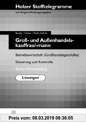 Gebr. - Holzer Stofftelegramme für Groß- und Außenhandelskauffrau/-mann. Lösungen - Betriebswirtschaft (Großhandelsgeschäfte), Steuerung und Kontrolle