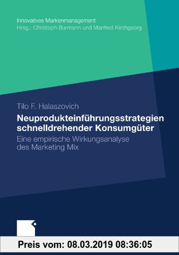 Gebr. - Neuprodukteinführungsstrategien schnelldrehender Konsumgüter: Eine empirische Wirkungsanalyse des Marketing Mix (Innovatives Markenmanagement)