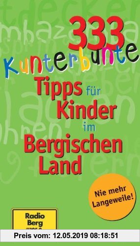 Gebr. - 333 kunterbunte Tipps für Kinder im Bergischen Land.: Nie wieder Langeweile!