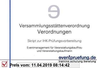 Gebr. - Versammlungsstättenverordnung / Verordnungen: Skript zur IHK-Prüfungsvorbereitung. Eventmanagement für Veranstaltungskauffrau und Veranstaltun