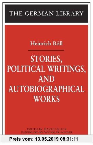 Gebr. - Stories, Political Writings, and Autobiographical Works: Heinrich Boll (German Library, Band 85)