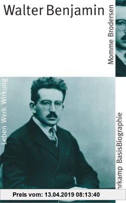 Walter Benjamin: Leben - Werk - Wirkung