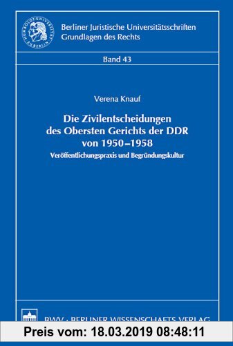 Gebr. - Die Zivilentscheidungen des Obersten Gerichts der DDR von 1950-1958: Veröffentlichungspraxis und Begründungskultur
